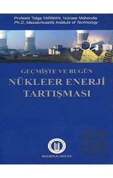 Geçmişte ve Bugün Nükleer Enerji Tartışması  - Tolga Yarman  - Okan Üniversitesi Yayınları