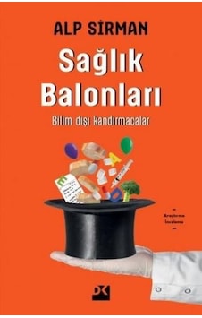 Sağlık Balonları - Bilim Dışı Kandırmacalar - Alp Sirman - Doğan Kitap Sağlık Balonları - Bilim Dışı Kandırmacalar - Alp Sirman - Doğan Kitap