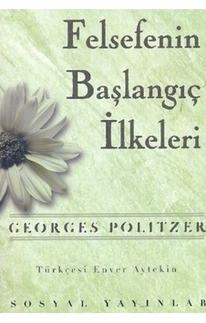 Felsefenin Başlangıç Ilkeleri / Georges Politzer 526953419 Felsefenin Başlangıç Ilkeleri / Georges Politzer 526953419