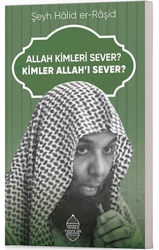 Allah Kimleri Sever Kimler Allah'ı Sever / Hâlid Er-râşid Allah Kimleri Sever Kimler Allah'ı Sever / Hâlid Er-râşid