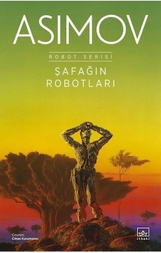 Şafağın Robotları - Robot Serisi 3. Kitap - Isaac Asimov - İthaki Yayınları Şafağın Robotları - Robot Serisi 3. Kitap - Isaac Asimov - İthaki Yayınları