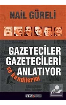 Gazeteciler Gazetecileri ve Kendilerini Anlatıyor - Nail Güreli - Ozan Yayıncılık