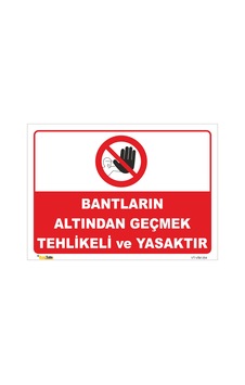 BANTLARIN ALTINDAN GEÇMEK TEHLİKELİ VE YASAKTIR LEVHASI