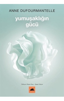 Yumuşaklığın Gücü - Anne DufourmantelleKitap Yumuşaklığın Gücü - Anne DufourmantelleKitap