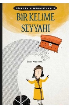 Türkçenin Muhafızları 1- Bir Kelime Seyyahı - Özgür Aras Tüfek