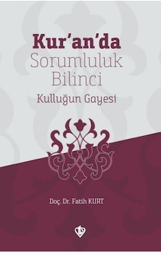 Kur'An'Da Sorumluluk Bilinci Kulluğun Gayesi