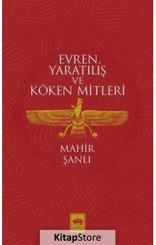 Evren. Yaratılış Ve Köken Mitleri / Mahir Şanlı