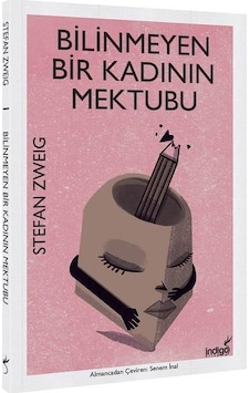 Bilinmeyen Bir Kadının Mektubu - Stefan Zweig - İndigo Kitap Bilinmeyen Bir Kadının Mektubu - Stefan Zweig - İndigo Kitap