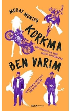 Korkma Ben Varım - Murat Menteş - Alfa Yayıncılık Korkma Ben Varım - Murat Menteş - Alfa Yayıncılık