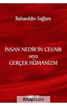 İnsan Nedir'in Cevabı veya Gerçek Hümanizm - Bahaeddin Sağlam - Gülnar Yayınları
