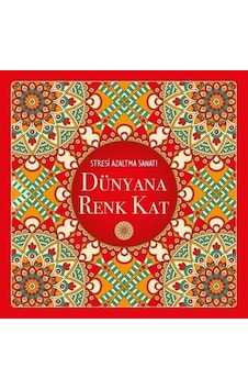 Dünyana Renk Kat - Stresi Azaltma Sanatı