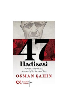 47 Hadisesi - Kuvayi Milliye Köyü Arslanköy'de Sandık Olayı - Osman Şahin - Cumhuriyet Kitapları