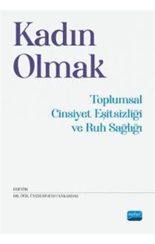 Kadın Olmak-Toplumsal Cinsiyet Eşitsizliği ve Ruh Sağlığı- Nobel Akademik Yayıncılık
