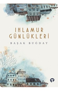 Ihlamur Günlükleri - Başak Buğday - Turkuvaz Kitap Ihlamur Günlükleri - Başak Buğday - Turkuvaz Kitap