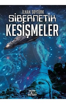 Sibernetik Kesişmeler - İlhan Soytürk - Smirna Yayınları