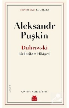 Dubrovski - Bir İntikam Hikayesi - Kırmızı Kedi Klasikler - Aleksandr Puşkin - Kırmızı Kedi Dubrovski - Bir İntikam Hikayesi - Kırmızı Kedi Klasikler - Aleksandr Puşkin - Kırmızı Kedi