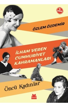 İlham Veren Cumhuriyet Kahramanları - Öncü Kadınlar - Rzır-600329 İlham Veren Cumhuriyet Kahramanları - Öncü Kadınlar - Rzır-600329