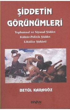 Şiddetin Görünümleri - Betül Karagöz - Divan Kitap