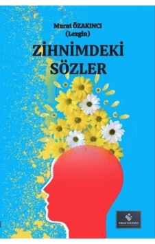 Zihnimdeki Sözler / Murat Özakıncı Lezgin