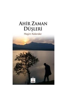 Ahir Zaman Düşleri - Haşim Kalender - Kitap Ağacı Yayınları Ahir Zaman Düşleri - Haşim Kalender - Kitap Ağacı Yayınları