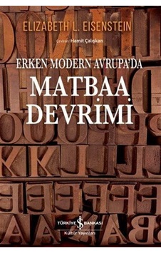 Erken Modern Avrupa'da Matbaa Devrimi / Elizabeth L. Eisenstein