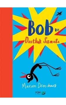 Bob ve Dostluk Sanatı Bob ve Dostluk Sanatı