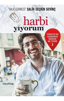 Harbi Yiyorum - Türkiye'de Harbiden Nerede Ne Yenir 1 - Seçkin Sevinç - Hayykitap Harbi Yiyorum - Türkiye'de Harbiden Nerede Ne Yenir 1 - Seçkin Sevinç - Hayykitap