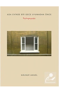 Ada Evinde Bir Gece Uyumadan Önce - Psychogeography - Gülnur Akgül - Alef Ada Evinde Bir Gece Uyumadan Önce - Psychogeography - Gülnur Akgül - Alef
