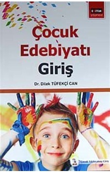 Çocuk Edebiyatı: Giriş / Dr. Dilek Tüfekçi Can