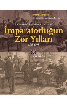 İmparatorluğun Zor Yılları 1858-1878 - Hristo Stambolski - Kitap Yayınevi İmparatorluğun Zor Yılları 1858-1878 - Hristo Stambolski - Kitap Yayınevi