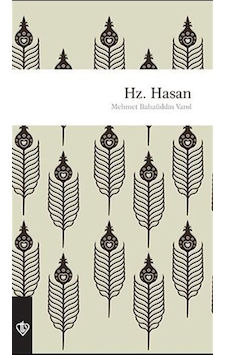 Hz. Hasan - Mehmet Bahaüddin Varol - Türkiye Diyanet Vakfı Yayınları Hz. Hasan - Mehmet Bahaüddin Varol - Türkiye Diyanet Vakfı Yayınları