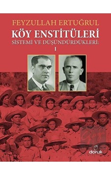 Köy Enstitüleri Sistemi ve Düşündürdükleri 1 -  Doruk Yayınları