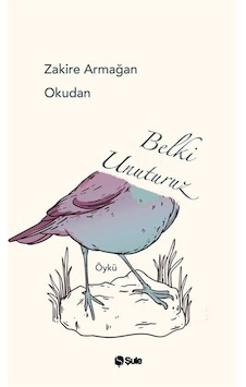 Belki Unuturuz / Zakire Armağan Okudan Belki Unuturuz / Zakire Armağan Okudan