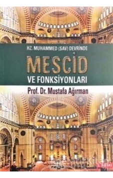 Hz. Muhammed Sav Devrinde Mescid ve Fonksiyonları  - Mustafa Ağırman  - Ravza Yayınları
