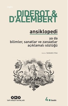 Ansiklopedi ya da Bilimler Sanatlar ve Zanaatlar Açıklamalı Sözlüğü - D'Alembert - Diderot - Yapı Kredi Yayınları Ansiklopedi ya da Bilimler Sanatlar ve Zanaatlar Açıklamalı Sözlüğü - D'Alembert - Diderot - Yapı Kredi Yayınları