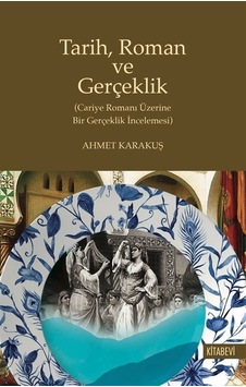Tarih, Roman ve Gerçeklik / Ahmet Karakuş Tarih, Roman ve Gerçeklik / Ahmet Karakuş
