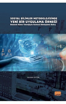 Sosyal Bilimler Metodolojisinde Yeni Bir Uygulama Örneği: Bulanık Küme Tekniğiyle Kentsel Dönüşüme B - Alkan Üstün - Nobel Bilimsel Eserler Sosyal Bilimler Metodolojisinde Yeni Bir Uygulama Örneği: Bulanık Küme Tekniğiyle Kentsel Dönüşüme B - Alkan Üstün - Nobel Bilimsel Eserler