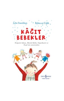 Kğıt Bebekler - Julia Donaldson - İş Bankası Kültür Yayınları Kğıt Bebekler - Julia Donaldson - İş Bankası Kültür Yayınları