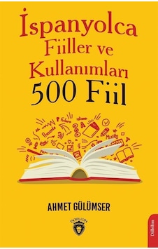 İspanyolca Fiiller ve Kullanımları - 500 Fiil - Ahmet Gülümser - Dorlion Yayınevi İspanyolca Fiiller ve Kullanımları - 500 Fiil - Ahmet Gülümser - Dorlion Yayınevi
