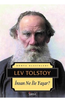 İnsan Ne ile Yaşar - Dünya Klasikleri - Lev Nikolayeviç Tolstoy - İskele Yayıncılık İnsan Ne ile Yaşar - Dünya Klasikleri - Lev Nikolayeviç Tolstoy - İskele Yayıncılık