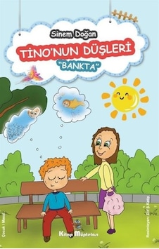 Tino'nun Düşleri: Bankta - Sinem Doğan - Kitap Müptelası Yayınları Tino'nun Düşleri: Bankta - Sinem Doğan - Kitap Müptelası Yayınları