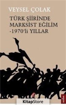 Türk Şiirinde Marksist Eğilim-1970'li Yıllar - Veysel Çolak - Klaros Yayınları Türk Şiirinde Marksist Eğilim-1970'li Yıllar - Veysel Çolak - Klaros Yayınları