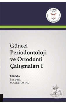 Güncel Periodontoloji Ve Ortodonti Çalışmaları - I ( Aybak 2019 Güncel Periodontoloji Ve Ortodonti Çalışmaları - I ( Aybak 2019
