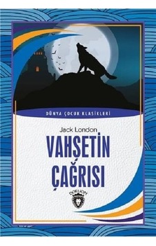 Vahşetin Çağrısı-Dünya Çocuk Klasikleri - Jack London - Dorlion Yayınevi Vahşetin Çağrısı-Dünya Çocuk Klasikleri - Jack London - Dorlion Yayınevi