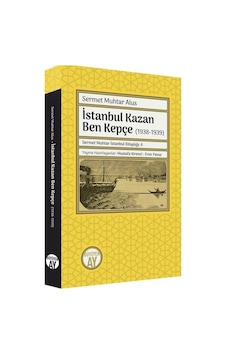 İstanbul Kazan Ben Kepçe 1938 - 1939 - Sermet Muhtar Alus - Büyüyenay Yayınları