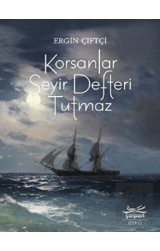 Korsanlar Seyir Defteri Tutmaz - Ergin Çiftçi - Çolpan Korsanlar Seyir Defteri Tutmaz - Ergin Çiftçi - Çolpan