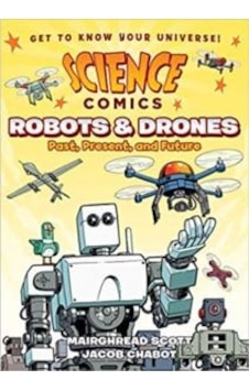 Science Comics: Robots And Drones 9781626727922 Science Comics: Robots And Drones 9781626727922