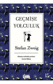 Geçmişe Yolculuk-Bez Ciltli - Stefan Zweig - Koridor Yayıncılık Geçmişe Yolculuk-Bez Ciltli - Stefan Zweig - Koridor Yayıncılık