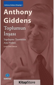 Toplumun İnşası / Anthony Giddens Toplumun İnşası / Anthony Giddens