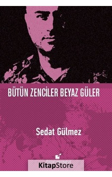 Bütün Zenciler Beyaz Güler - Sedat Gülmez - Öteki Yayınevi